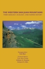 Image for The Western San Juan Mountains: Their Geology, Ecology, and Human History