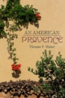 Image for An American Provence: geographic essays with an eye for two landscapes