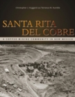 Image for Santa Rita del Cobre: A Copper Mining Community in New Mexico
