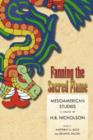Image for Fanning the sacred flame  : Mesoamerican studies in honor of H.B. Nicholson