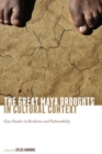 Image for The great Maya droughts in cultural context: case studies in resilience &amp; vulnerability