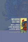 Image for Wearing culture  : dress and regalia in early Mesoamerica and Central America