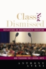 Image for Class Not Dismissed : Reflections on Undergraduate Education and Teaching the Liberal Arts