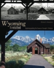 Image for Wyoming Revisited : Rephotographing the Scenes of Joseph E. Stimson