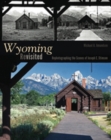Image for Wyoming revisited: rephotographing the scenes of Joseph E. Stimson