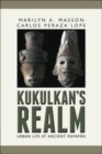 Image for Kukulcan&#39;s realm: urban life at ancient Mayapan