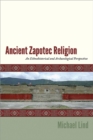 Image for Ancient Zapotec Religion : An Ethnohistorical and Archaeological Perspective