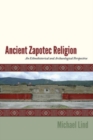 Image for Ancient Zapotec religion: an ethnohistorical and archaeological perspective