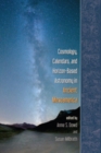 Image for Cosmology, calendars, and horizon-based astronomy in ancient Mesoamerica