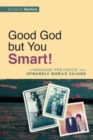 Image for Good God but You Smart!