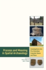 Image for Process and Meaning in Spatial Archaeology: Investigations into Pre-Columbian Iroquoian Space and Place