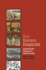 Image for How Humans Cooperate : Confronting the Challenges of Collective Action