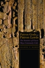 Image for Patron Gods and Patron Lords: The Semiotics of Classic Maya Community Cults