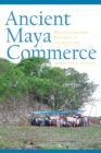 Image for Ancient Maya commerce: multidisciplinary research at Chunchucmil