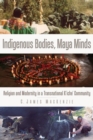 Image for Indigenous Bodies, Maya Minds