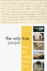 Image for &quot;The only true people&quot;: linking Maya identities past and present