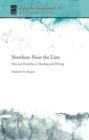 Image for Nowhere near the line: pain and possibility in teaching and writing