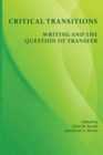 Image for Critical Transitions : Writing and the Question of Transfer