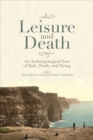 Image for Leisure and Death : An Anthropological Tour of Risk, Death, and Dying