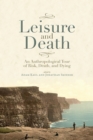 Image for Leisure and Death: An Anthropological Tour of Risk, Death, and Dying