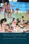 Image for Identity, development, and the politics of the past: an ethnography of continuity and change in a coastal Ecuadorian community