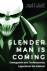 Image for Slender Man Is Coming: Creepypasta and Contemporary Legends On the Internet