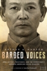 Image for Barbed voices: oral history, resistance, and the World War II Japanese American social disaster