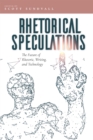 Image for Rhetorical Speculations: The Future of Rhetoric, Writing, and Technology
