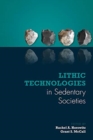 Image for Lithic Technologies in Sedentary Societies