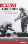 Image for Unruly Audience: Folk Interventions in Popular Media