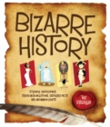 Image for Bizarre History: Strange Happenings, Stupid Misconceptions, Distorted Facts and Uncommon Events
