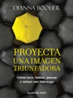 Image for Proyecta Una Imagen Triunfadora