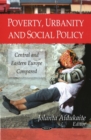 Image for Poverty, Urbanity &amp; Social Policy : Central &amp; Eastern Europe Compared