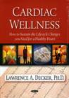 Image for Cardiac wellness  : how to sustain the lifestyle changes you need for a healthy heart