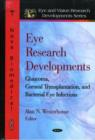 Image for Eye research developments  : glaucoma, corneal transplantation, and bacterial eye infections