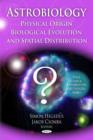 Image for Astrobiology  : physical origin, biological evolution, and spatial distribution