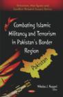Image for Combating Islamic Militancy &amp; Terrorism in Pakistan&#39;s Border Region