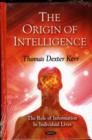 Image for Origin of Intelligence : The Role of Information in Individual Lives