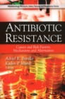 Image for Antibiotic resistance  : causes and risk factors, mechanisms and alternatives