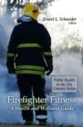 Image for Firefighter fitness  : a health &amp; wellness guide