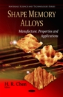 Image for Shape memory alloys  : manufacture, properties, and applications