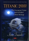 Image for Titanic 2010?  : the European Union &amp; its failed Lisbon strategy