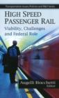 Image for High speed passenger rail  : viability, challenges &amp; federal role