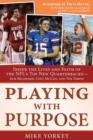 Image for Playing with purpose: inside the lives and faith of the NFL&#39;s top new quarterbacks Sam Bradford, Colt McCoy, and Tim Tebow