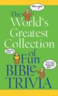 Image for World&#39;s Greatest Collection of Fun Bible Trivia
