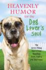Image for Heavenly humor for the dog lover&#39;s soul: 75 drool-filled devotional readings from fellow dog devotees.