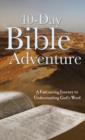 Image for The 40-day Bible adventure: a fascinating journey to understanding God&#39;s word