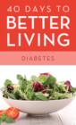 Image for 40 Days to Better Living--Diabetes