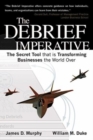 Image for The Debrief Imperative : The Secret Tool That is Transforming Businesses the World Over