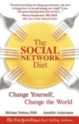 Image for The Social Network Diet : Change Yourself, Change the World